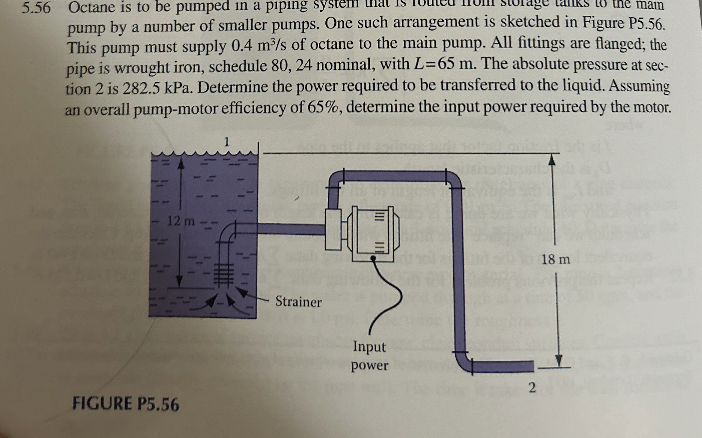 5 . 5 6 Octane is to be pumped in a piping system