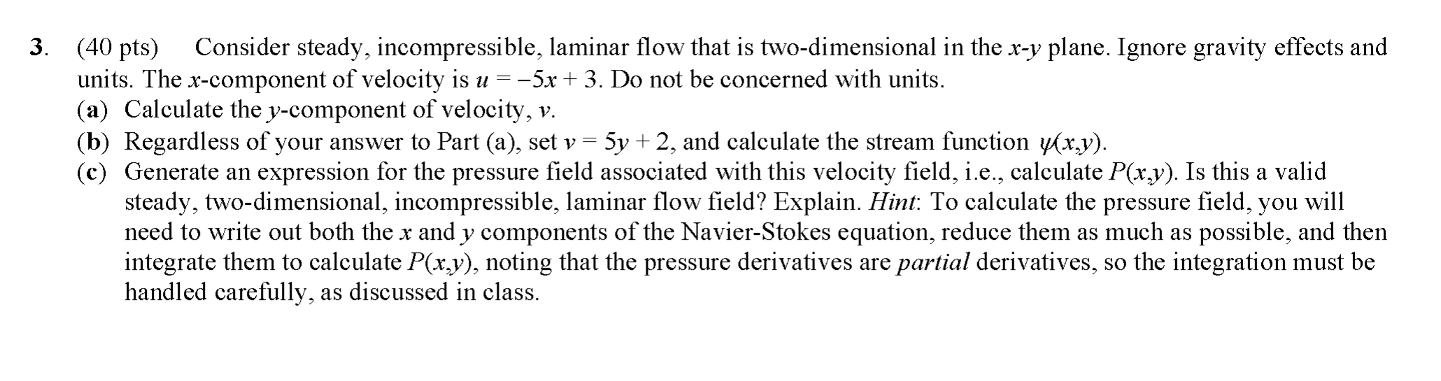 3 . ( 4 0 pts ) Consider steady, incompressible,