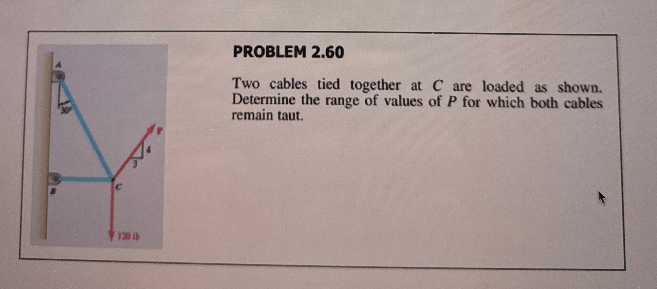 PROBLEM 2 . 6 0 Two cables tied together at C are