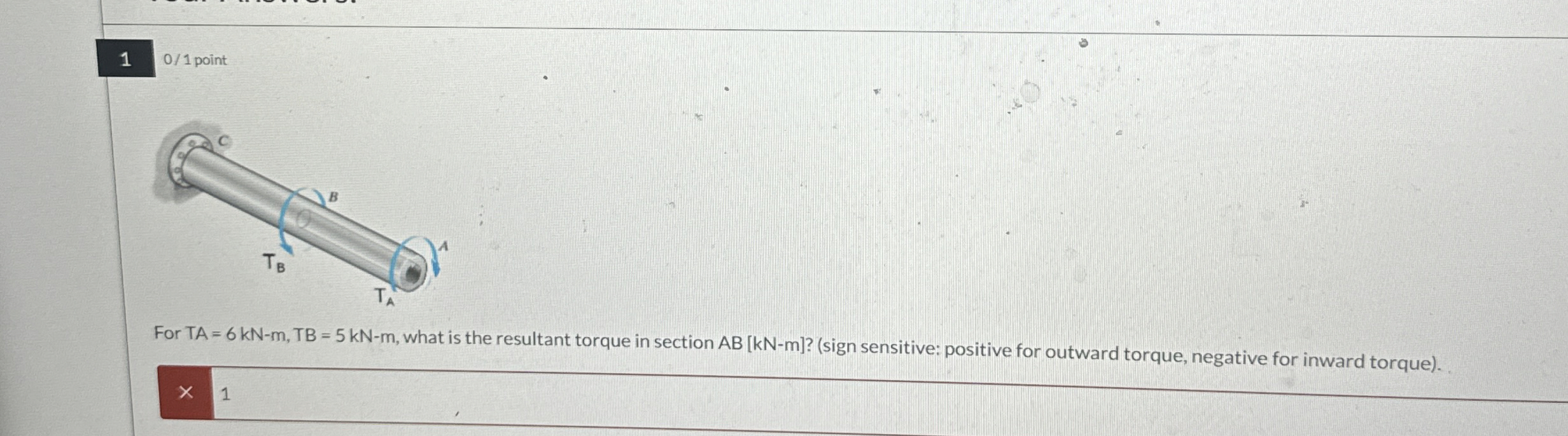 1 0 / 1 point For T A = 6 k N - m , T B = 5 k N -