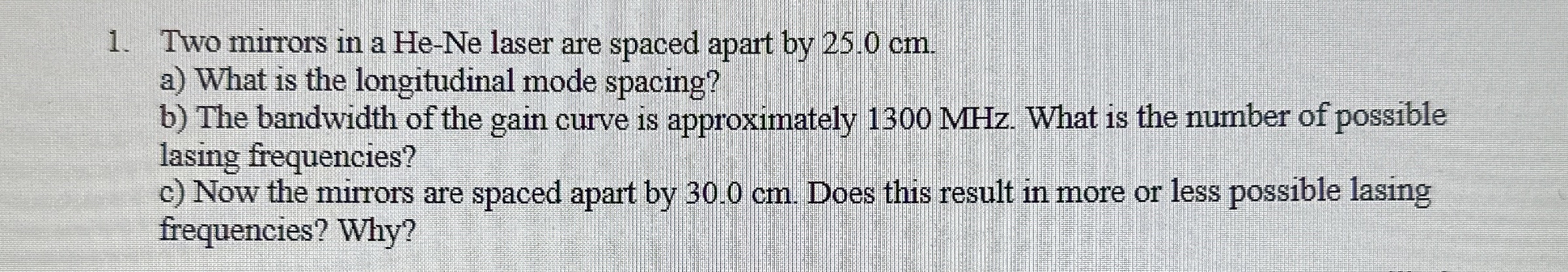 Two mirrors in a He - Ne laser are spaced apart