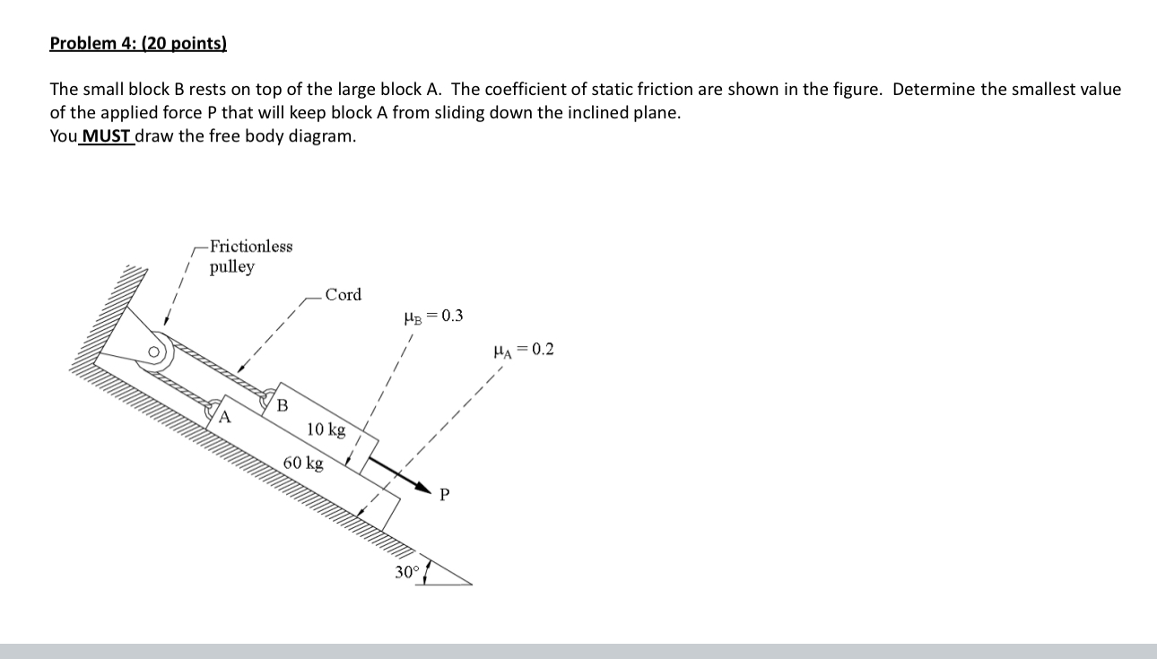 Problem 4 : ( 2 0 points ) The small block B