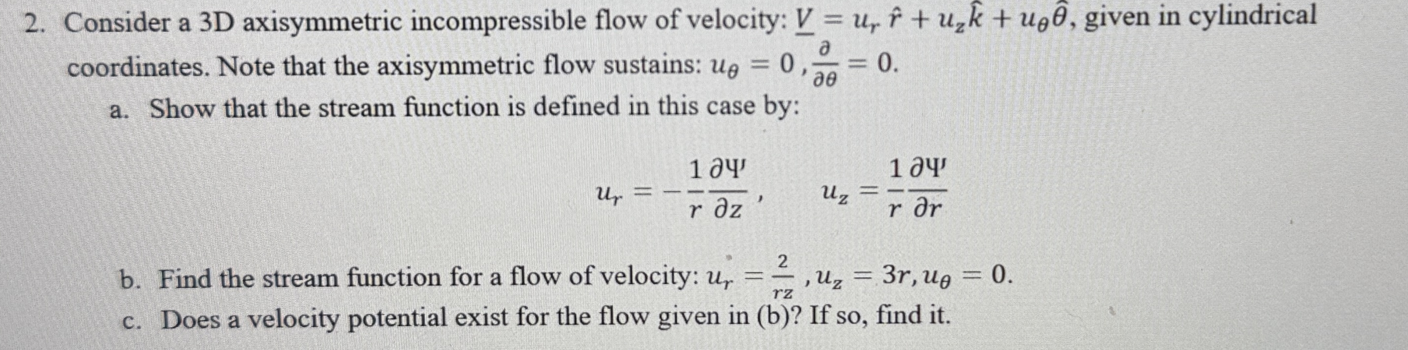 Consider a 3 D axisymmetric incompressible flow