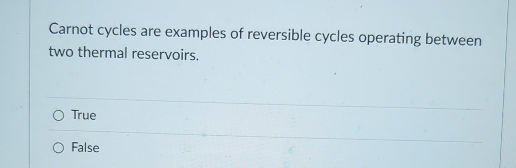 Carnot cycles are examples of reversible cycles