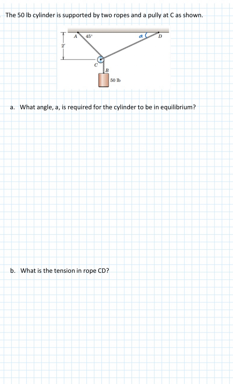 The 5 0 lb cylinder is supported by two ropes and