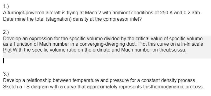 1 . ) A turbojet - powered aircraft is flying at