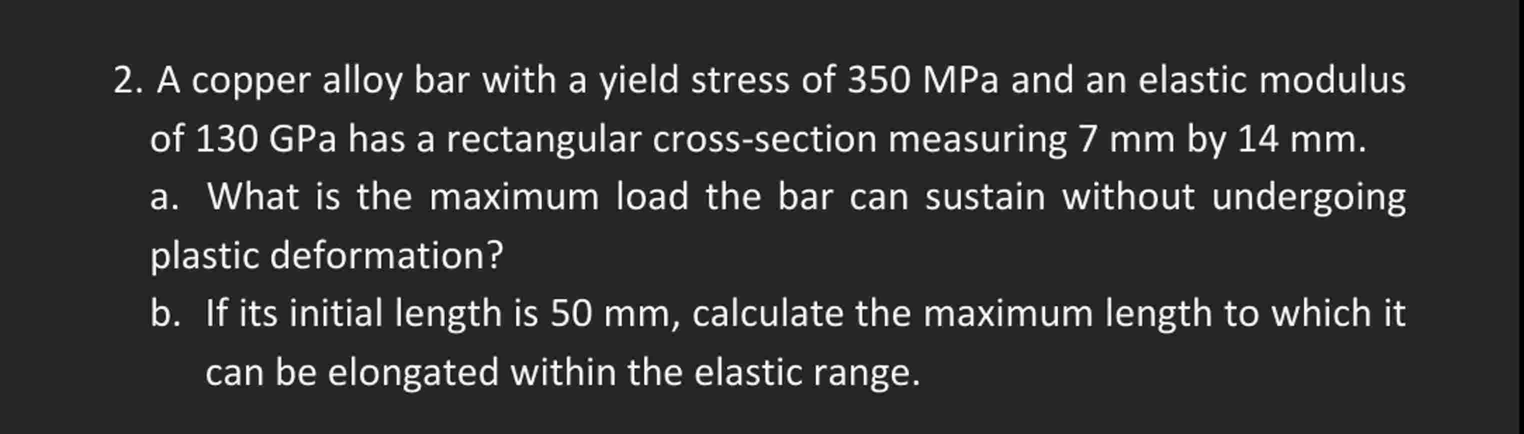 2 . A copper alloy bar with a yield stress of 3 5
