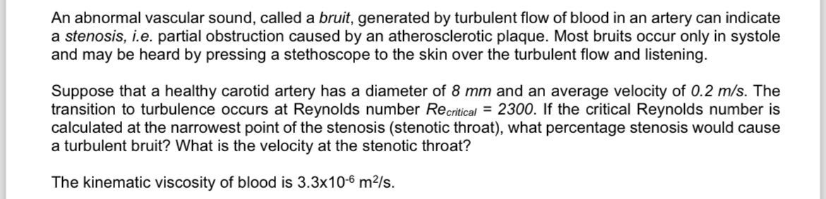 An abnormal vascular sound, called a bruit,