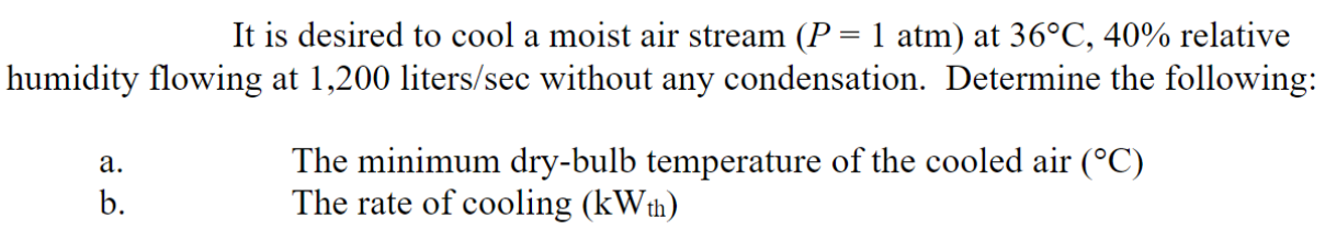 It is desired to cool a moist air stream ( P = 1