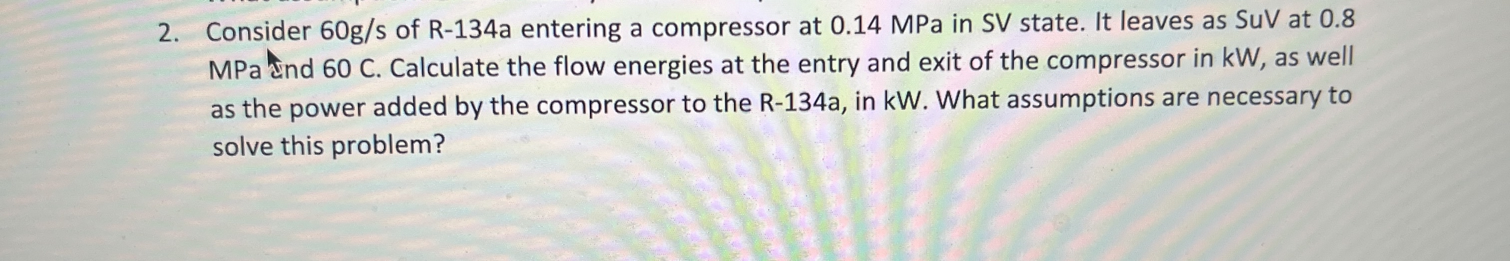 Consider 6 0 g s of R - 1 3 4 a entering a