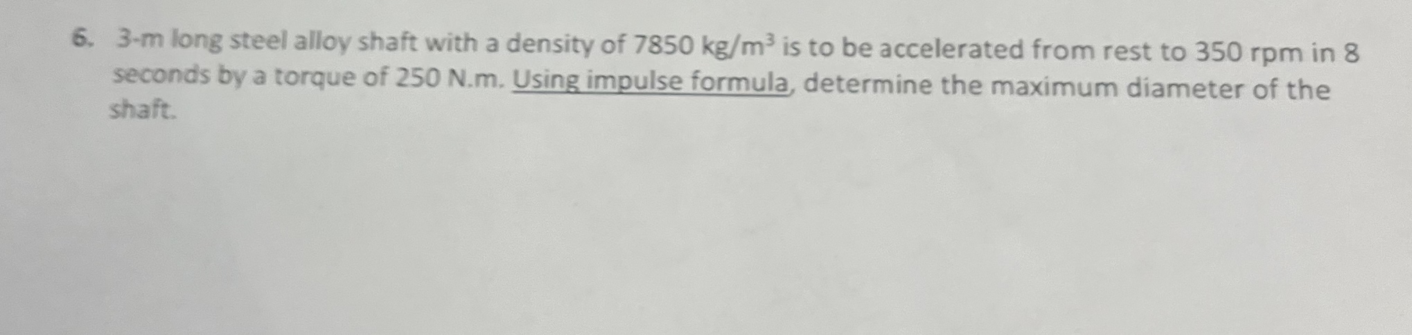 3 - m long steel alloy shaft with a density of 7
