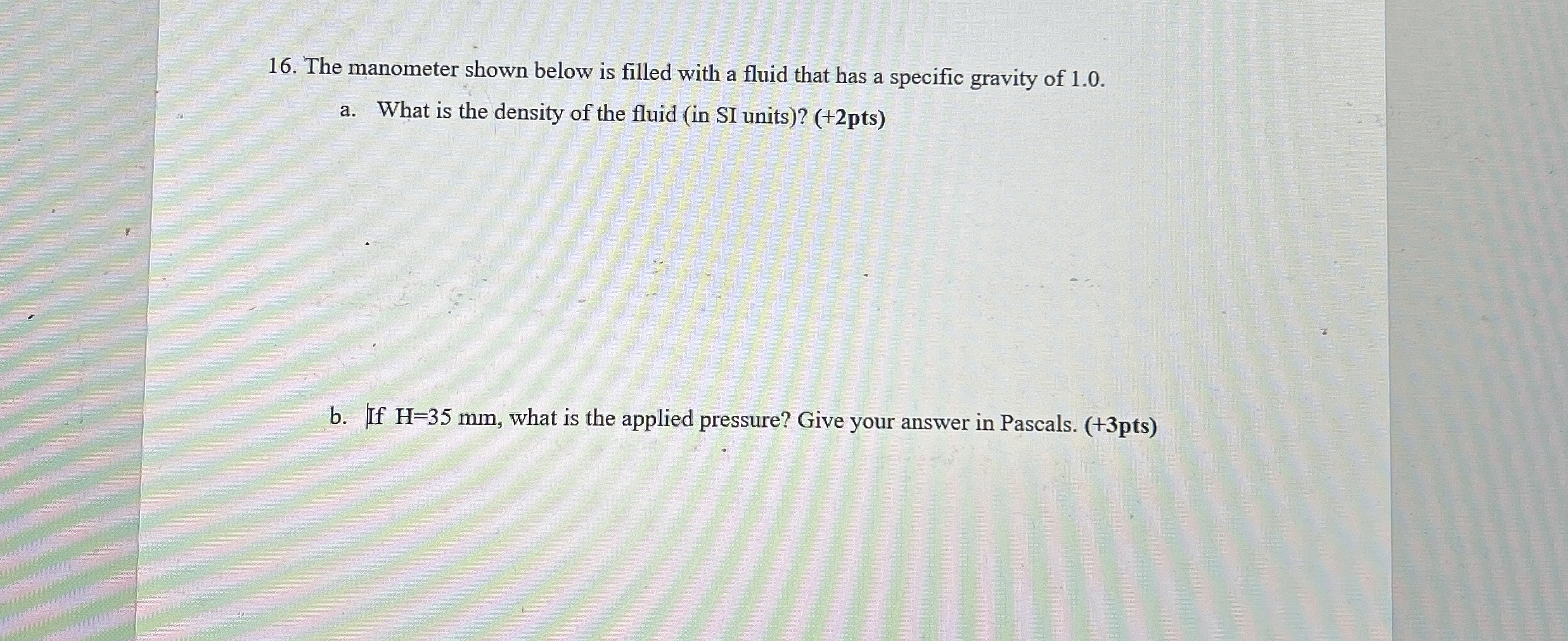 The manometer shown below is filled with a fluid