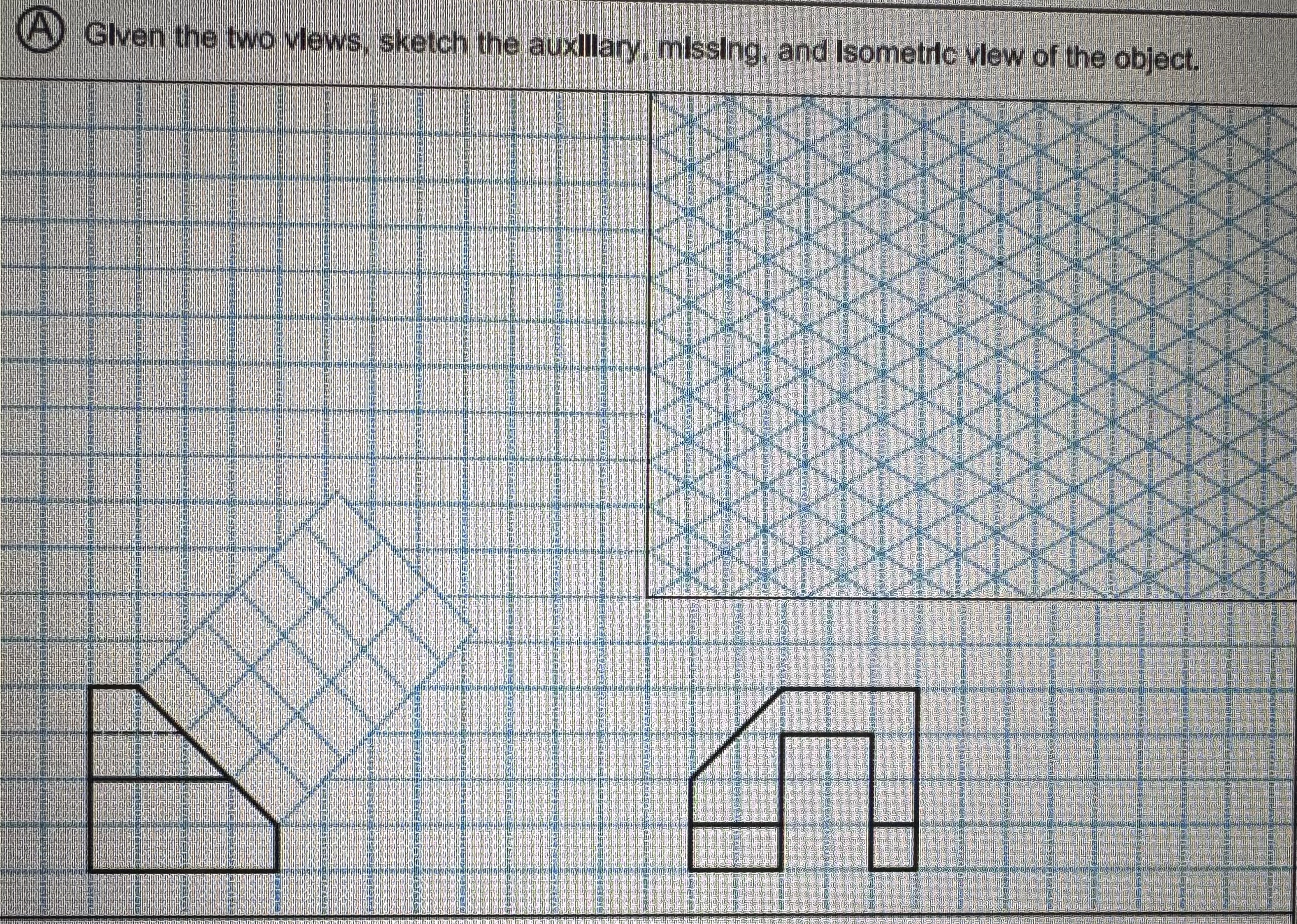 ( A ) Glven the two vlews, sketch the auxillary,