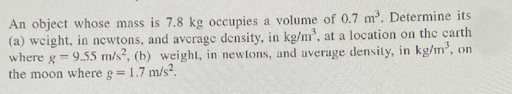 An object whose mass is 7 . 8 kg occupies a