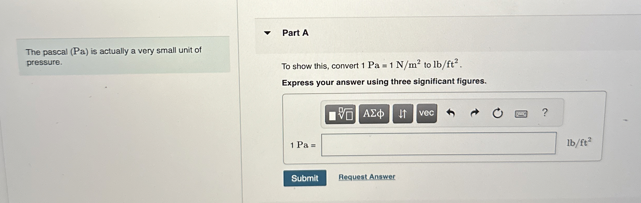 The pascal ( P a ) is actually a very small unit