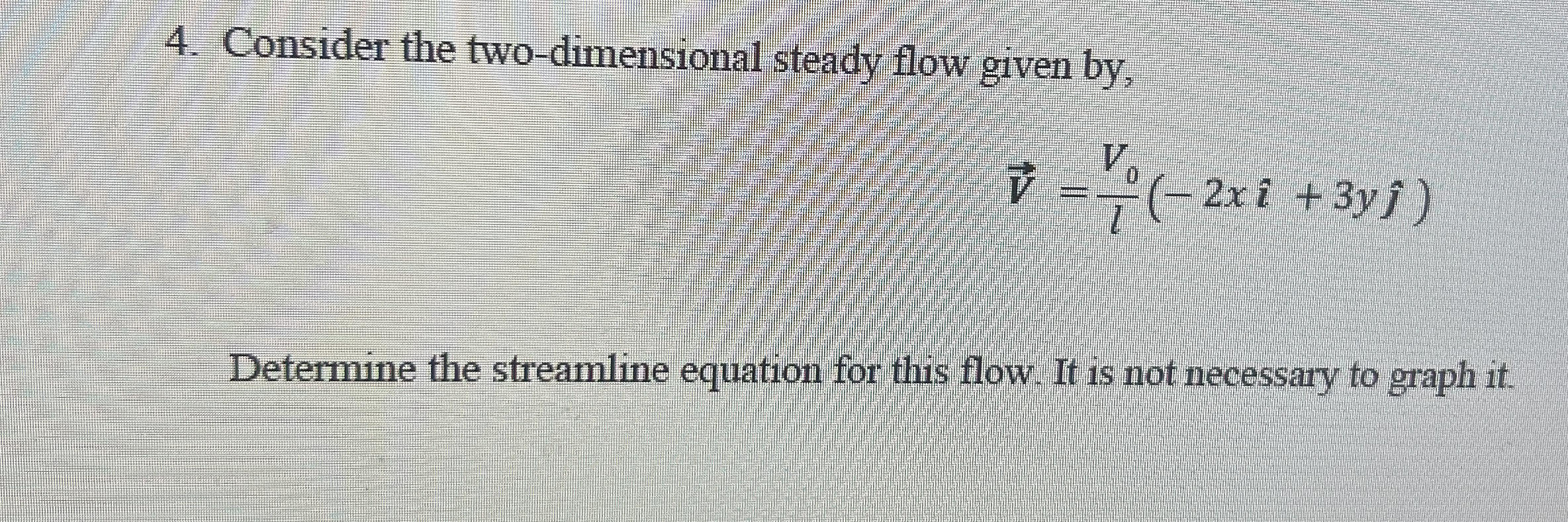 Consider the two - dimensional steady flow given