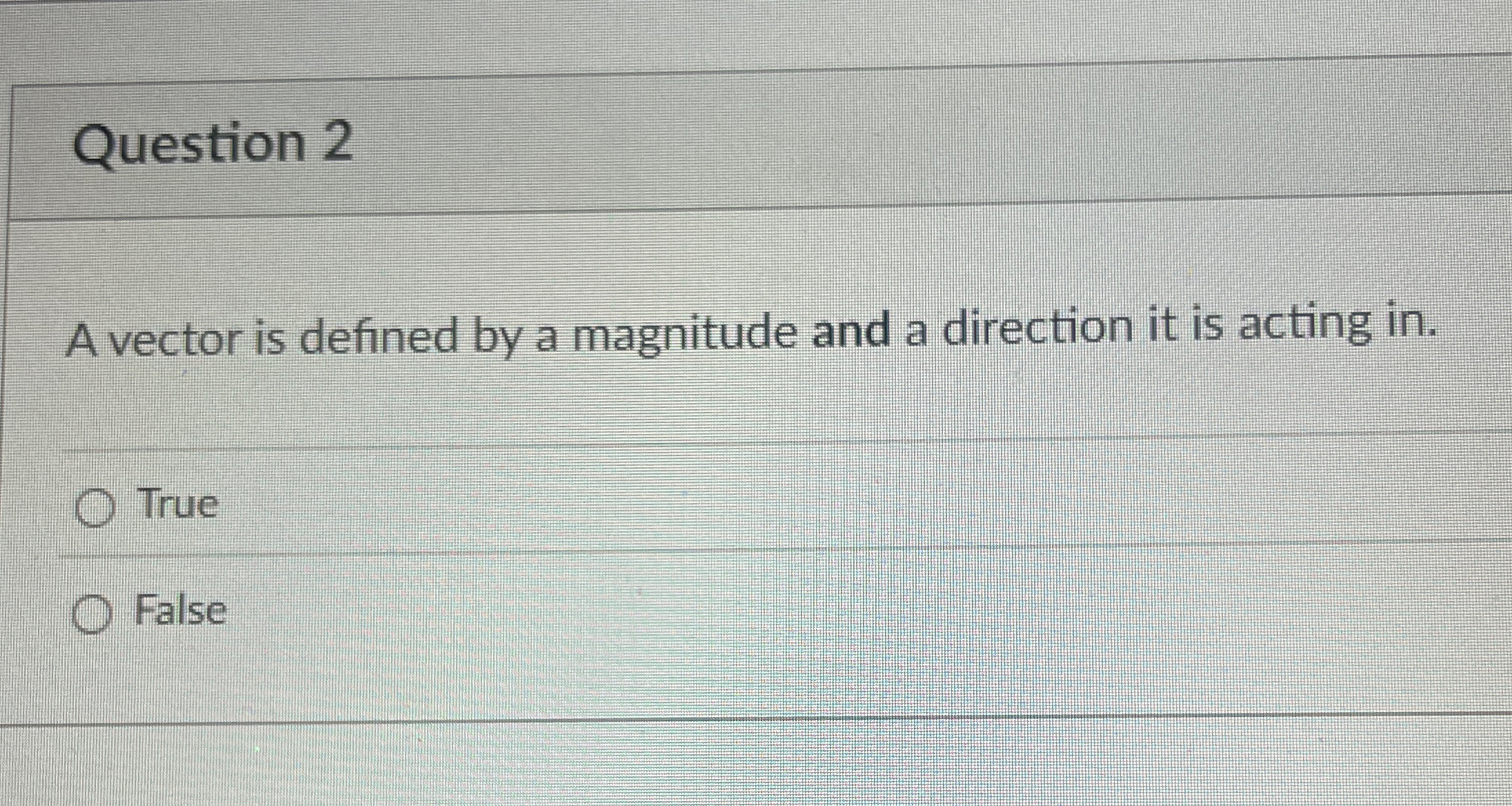 Question 2 A vector is defined by a magnitude and