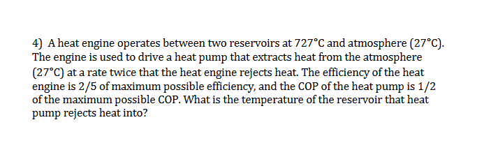 A heat engine operates between two reservoirs at