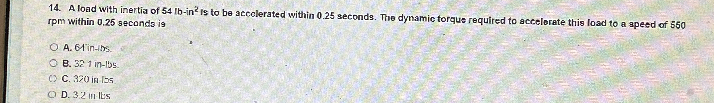 rpm within 0 . 2 5 seconds is A . 6 4 i n - lbs .