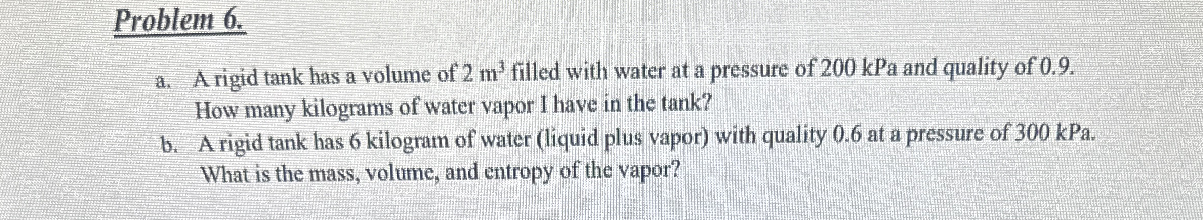 Problem 6 . a . A rigid tank has a volume of 2 m