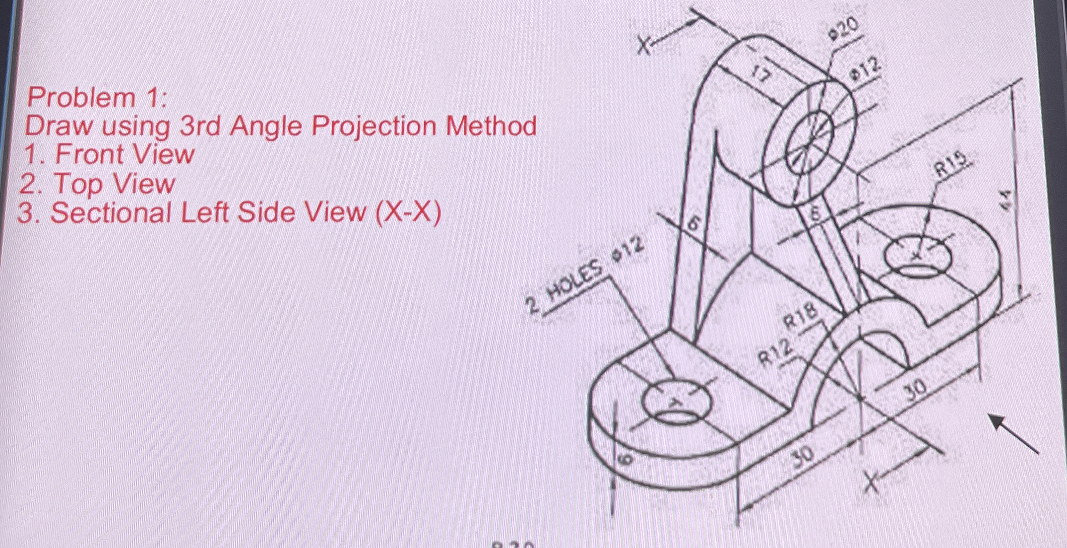 Problem 1 : Draw using 3 rd Angle Projection