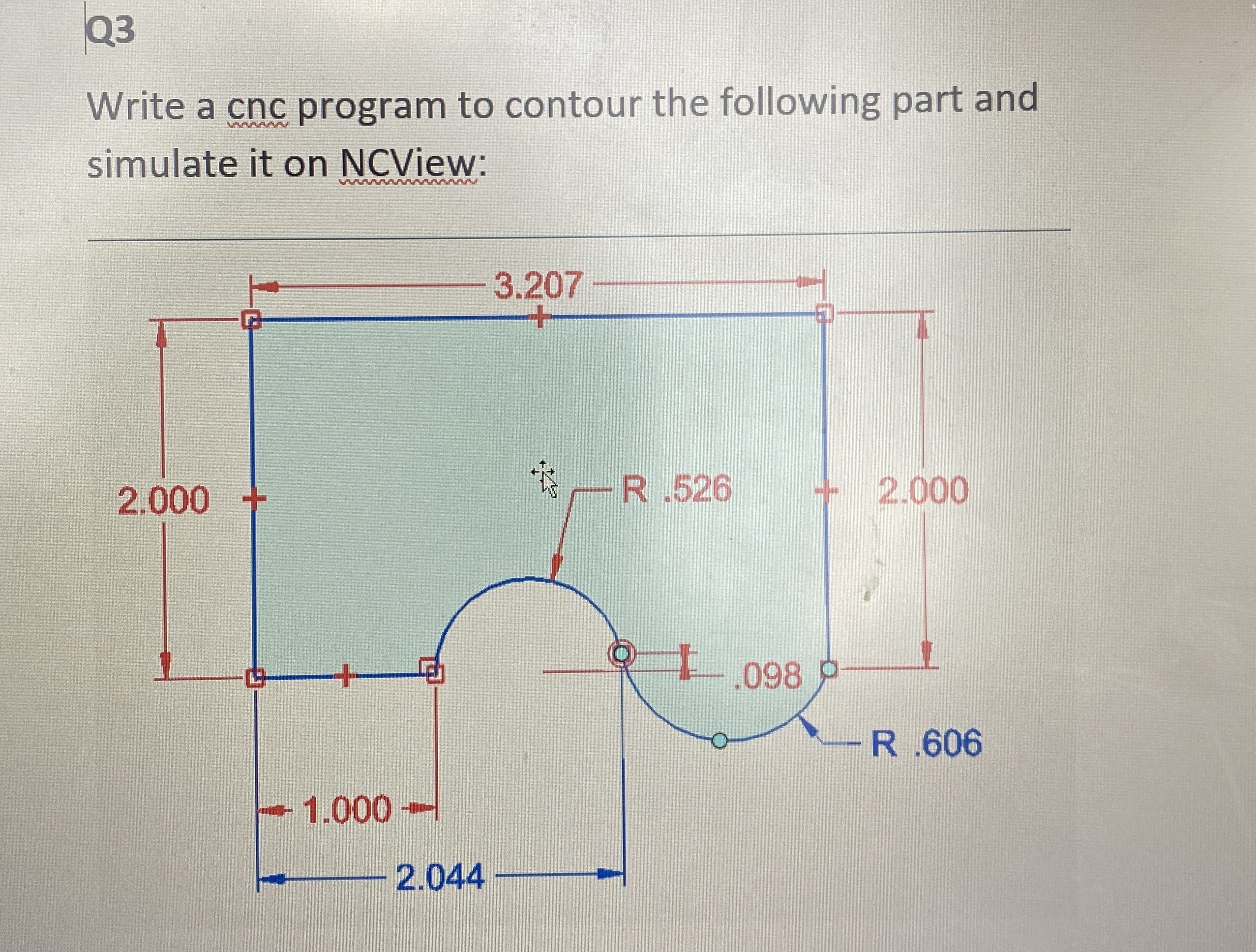 Q 3 Write a cnc program to contour the following