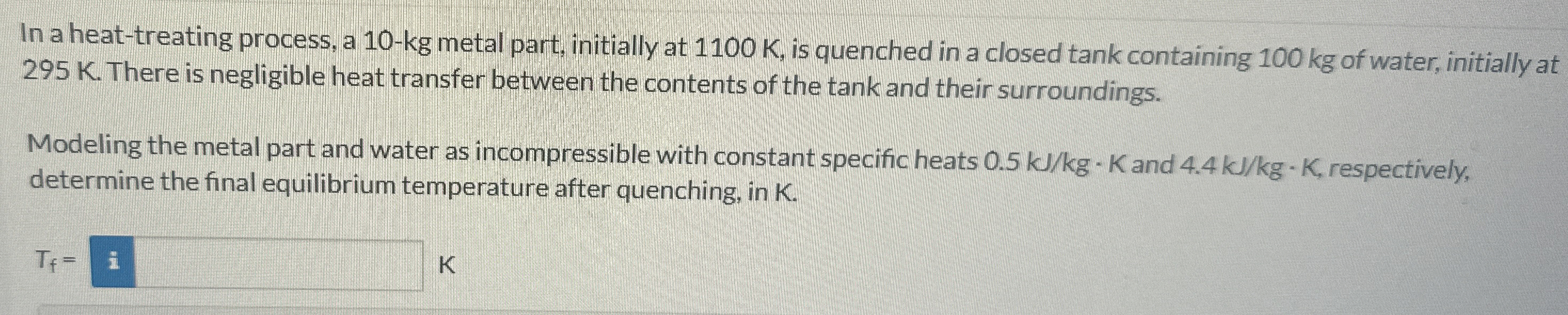 In a heat - treating process, a 1 0 - kg metal