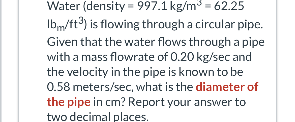 Water ( density = 9 9 7 . 1 kg ? m 3 = 6 2 . 2 5