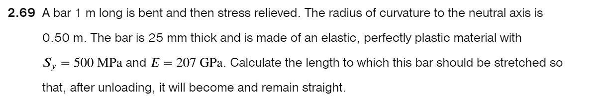 2 . 6 9 A bar 1 m long is bent and then stress
