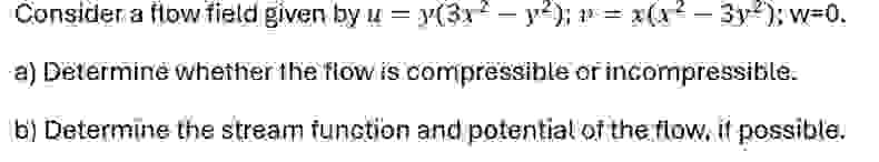 Consider a flow field given by u = y ( 3 x ^ 2 -