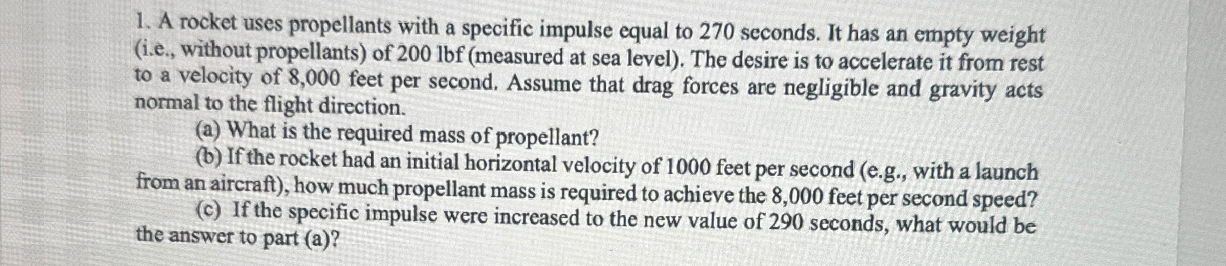 A rocket uses propellants with a specific impulse