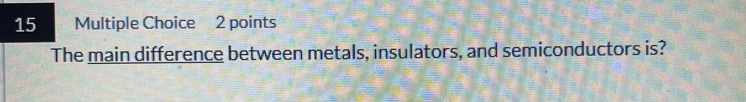 1 5 Multiple Choice 2 points The main difference