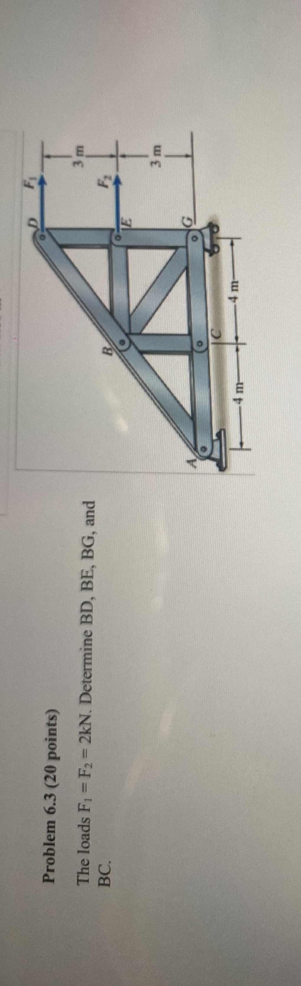 Problem 6 . 3 ( 2 0 points ) The loads F 1 = F 2