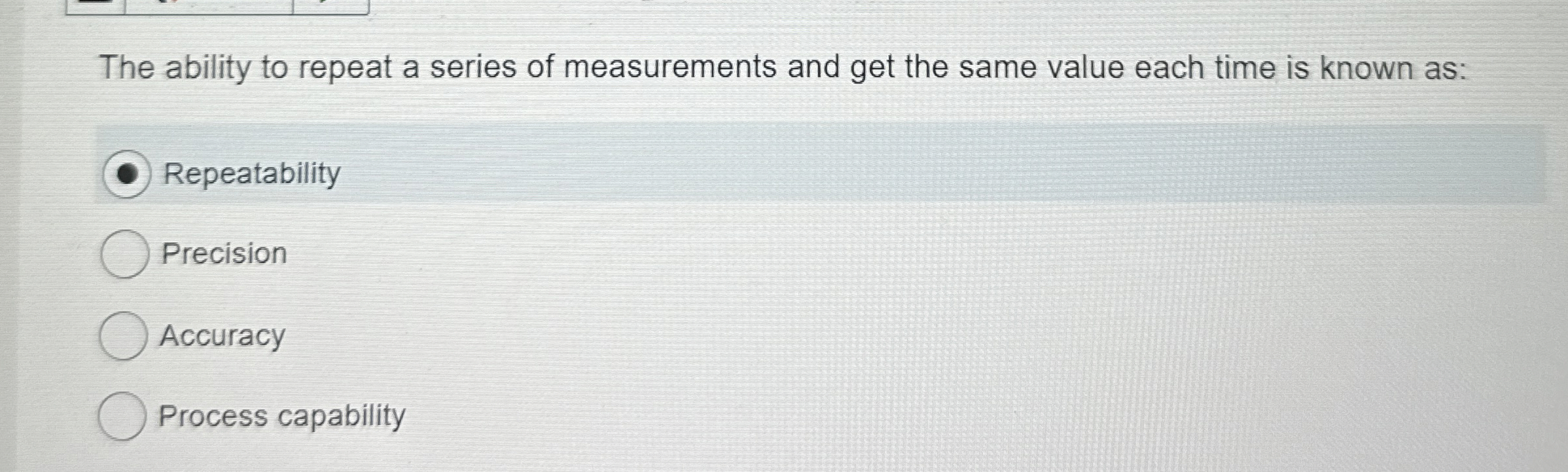 The ability to repeat a series of measurements