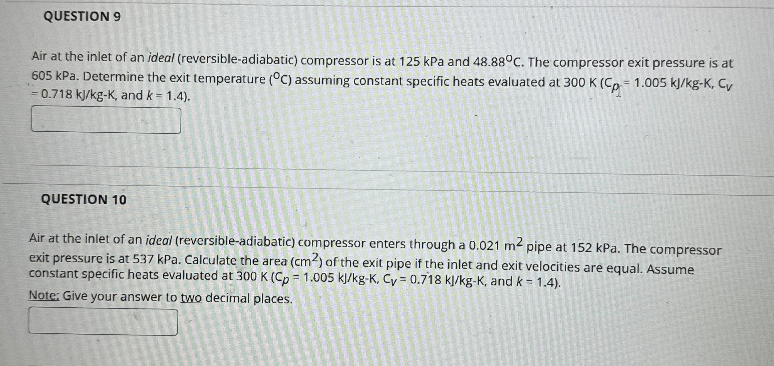 QUESTION 7 The steam at the inlet of an ideal (