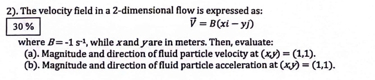 The velocity field in a 2 - dimensional flow is