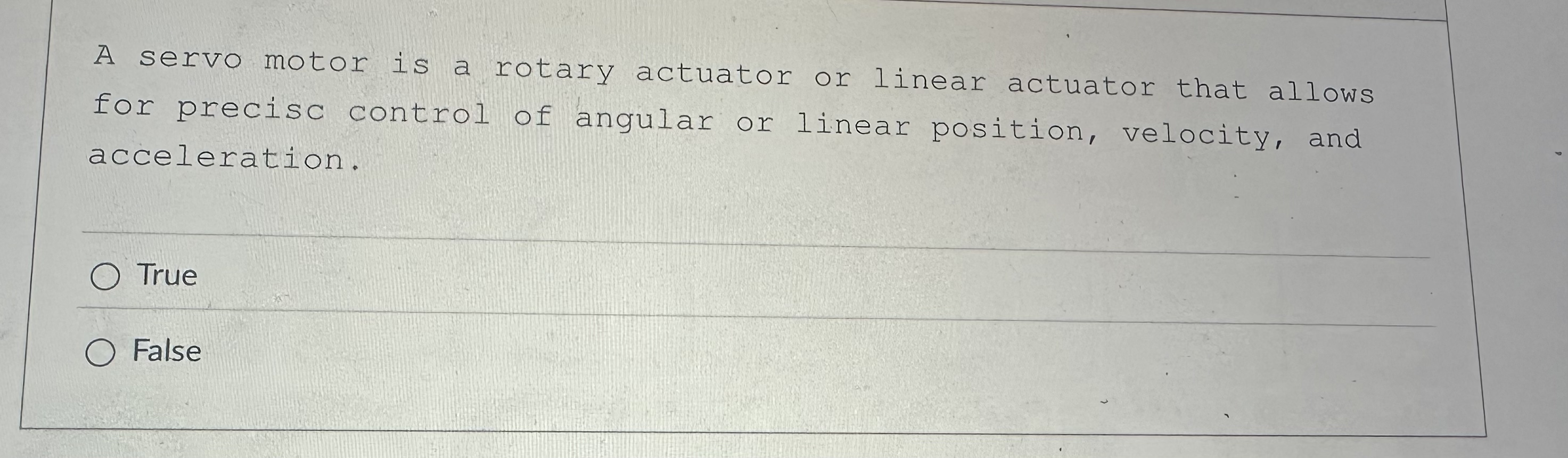 A servo motor is a rotary actuator or linear