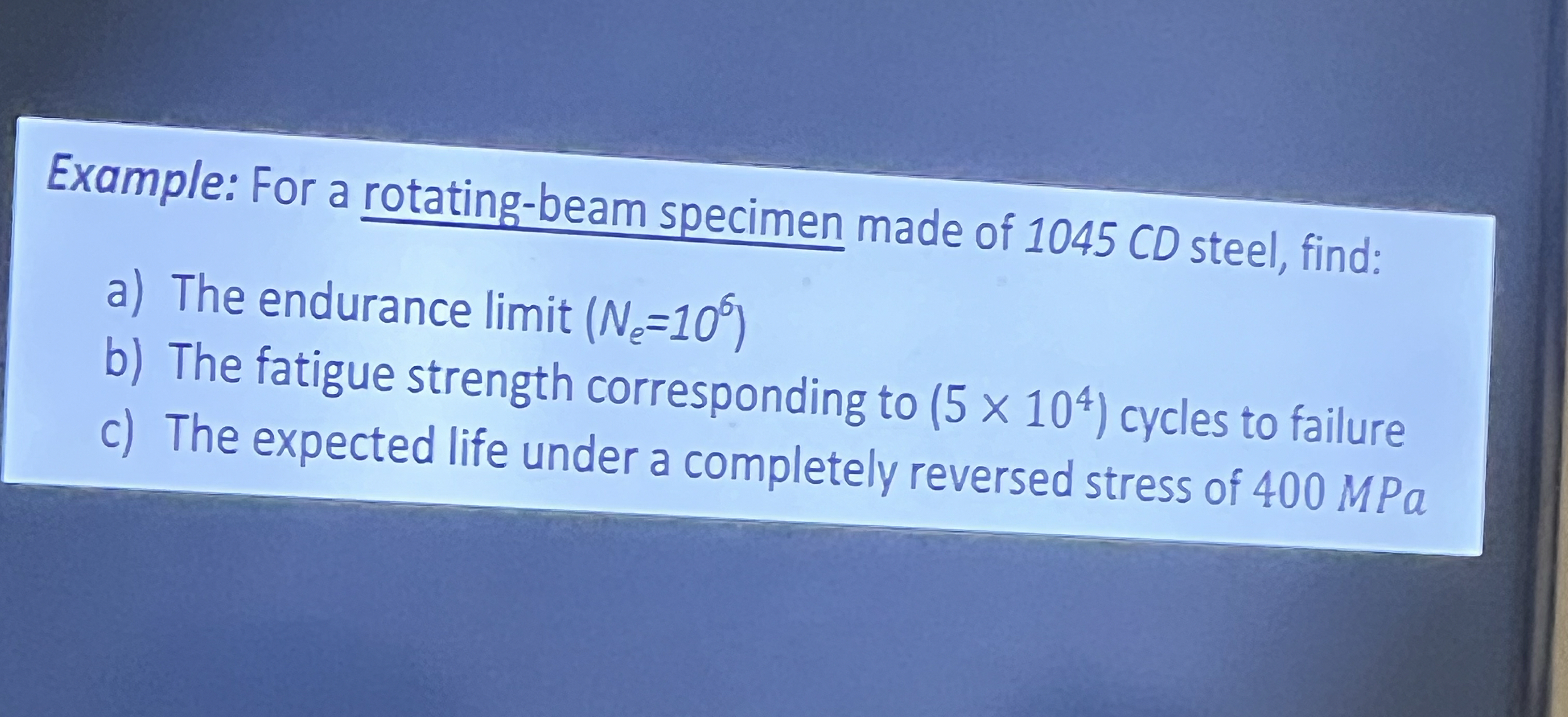 Example: For a rotating - beam specimen made of 1