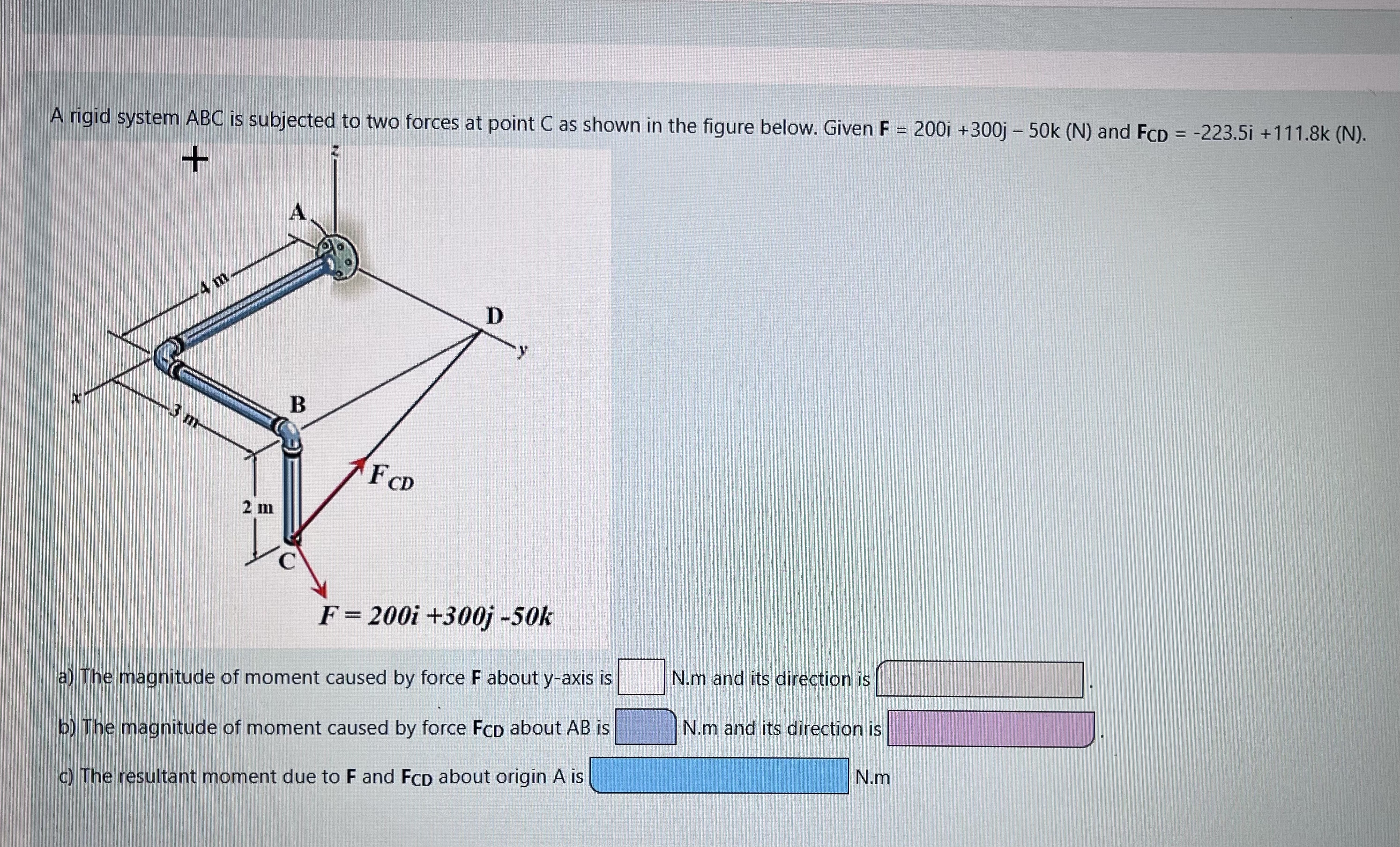 A rigid system ABC is subjected to two forces at