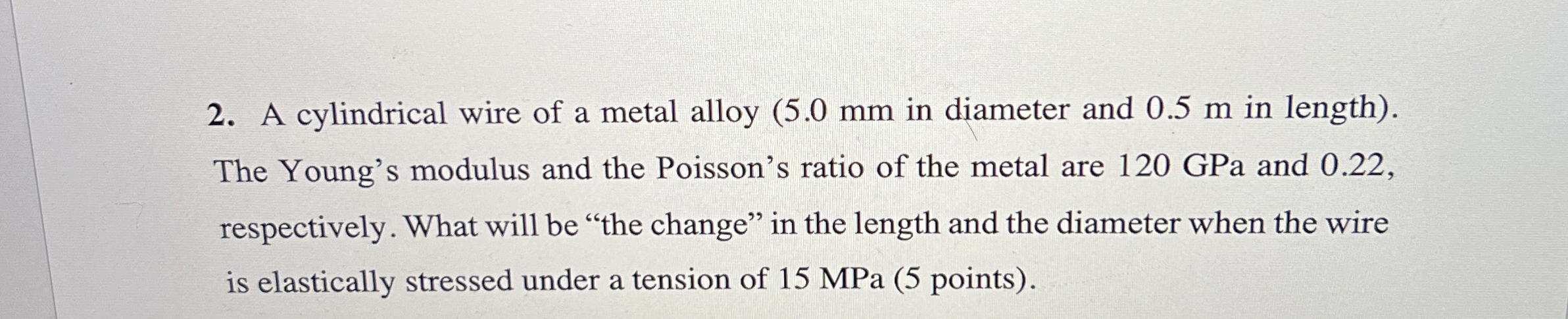 A cylindrical wire of a metal alloy ( 5 . 0 mm in