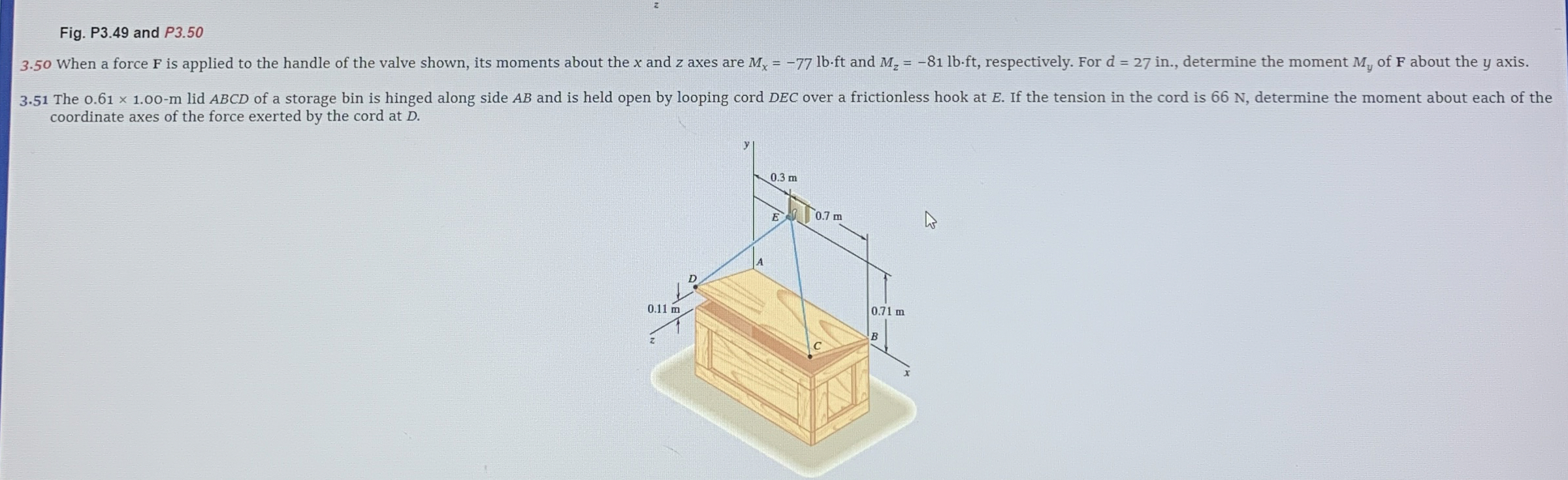 Fig. P 3 . 4 9 and P 3 . 5 0 3 . 5 0 When a force