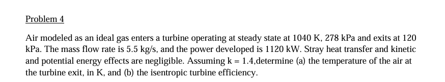 Problem 4 Air modeled as an ideal gas enters a