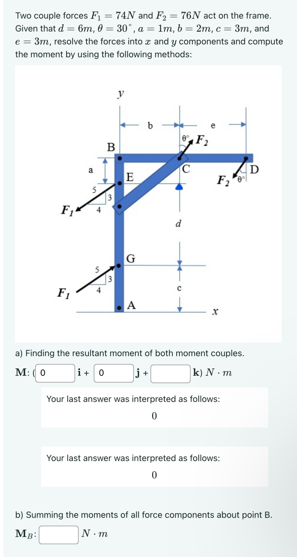 Two couple forces F 1 = 7 4 N and F 2 = 7 6 N act