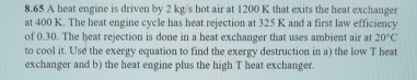 8 . 6 5 A heat engine is driven by 2 k g s hot