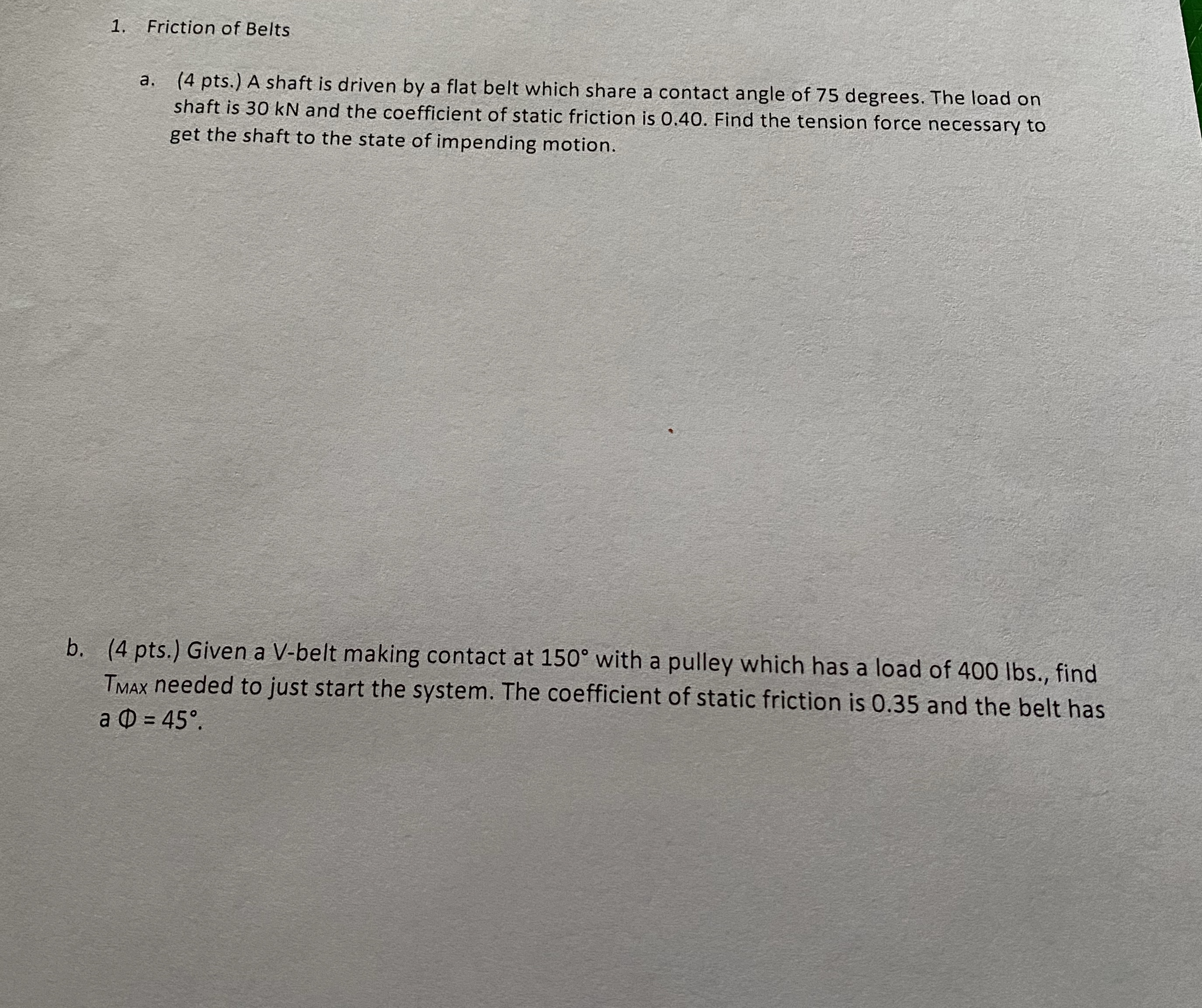 Friction of Belts a . ( 4 pts . ) A shaft is