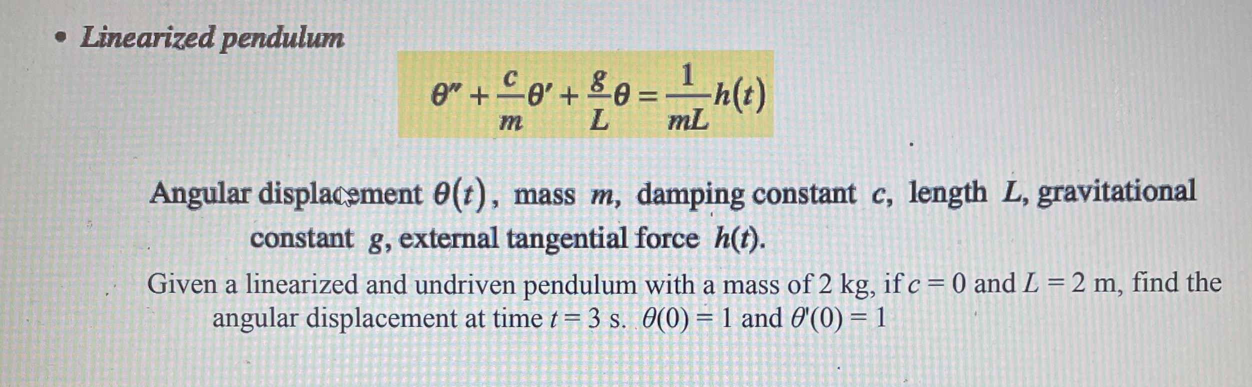 Linearized pendulum ' ' + c m ' + g L = 1 m L h (