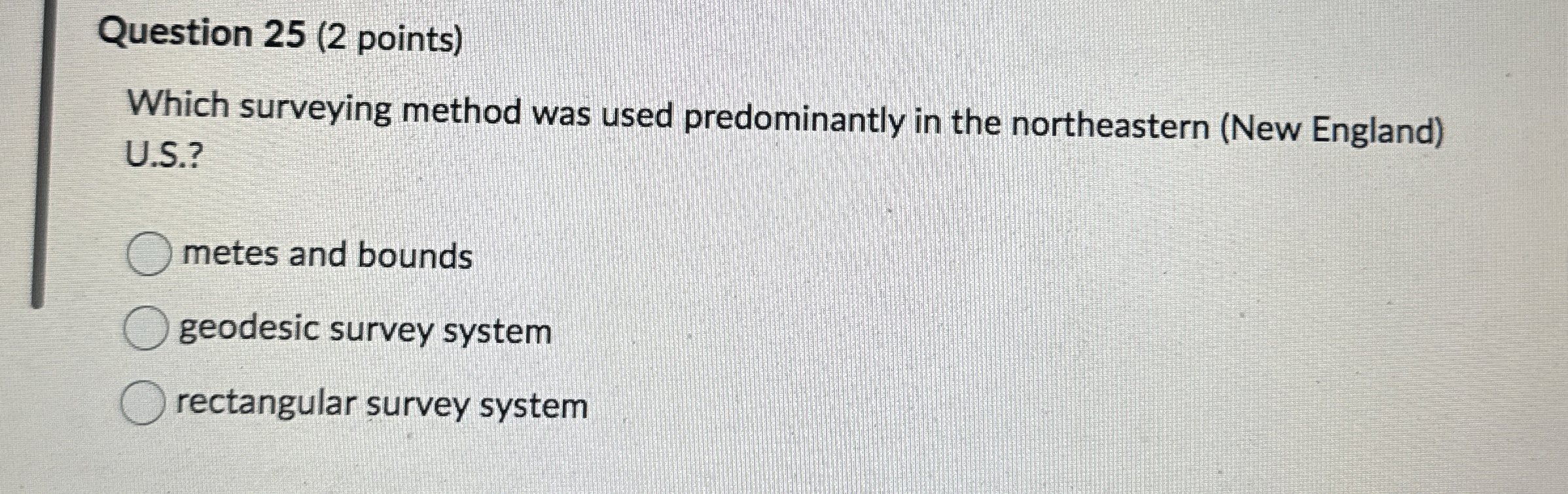 Question 2 5 ( 2 points ) Which surveying method