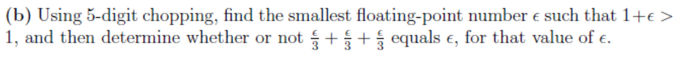 ( b ) Using 5 - digit chopping, find the smallest