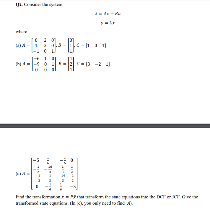 Q 2 . Consider the system x = A x + B u y = C x