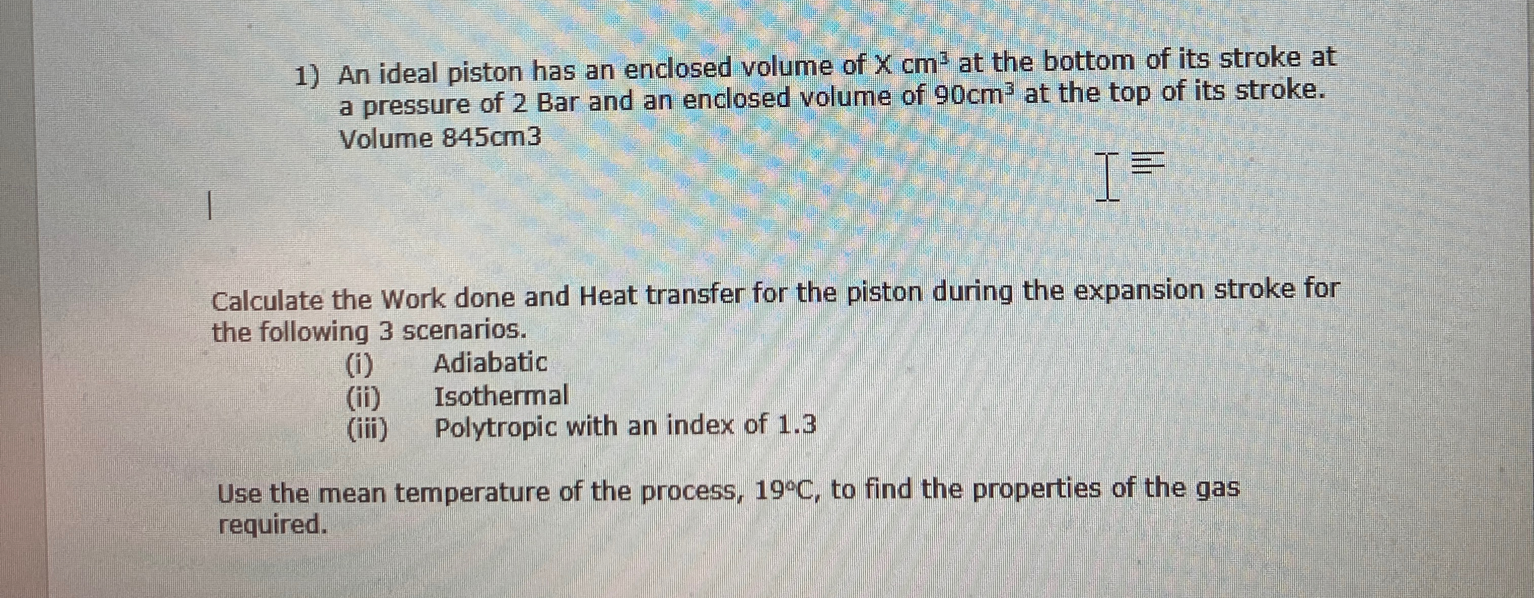 An ideal piston has an enclosed volume of x c m 3